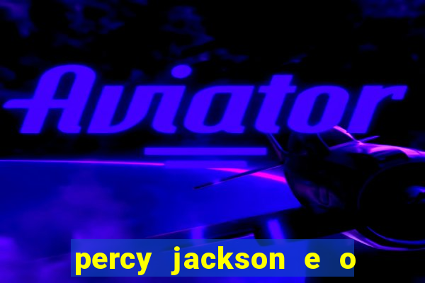 percy jackson e o ladr o de raios filme completo dublado baixar